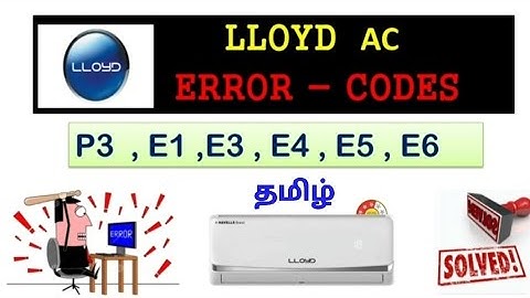 Lloyd - AC Error Code 100% Solved / P3 , E1 ,E3 , E4 ,E5 ,E6 / Trouble Shoot In Tamil
