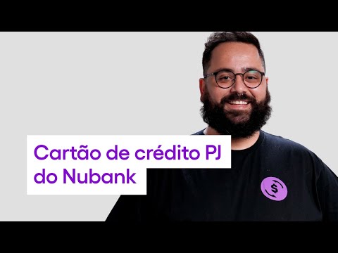 Cartão de crédito PJ do Nubank: como funciona? Quem pode ter?