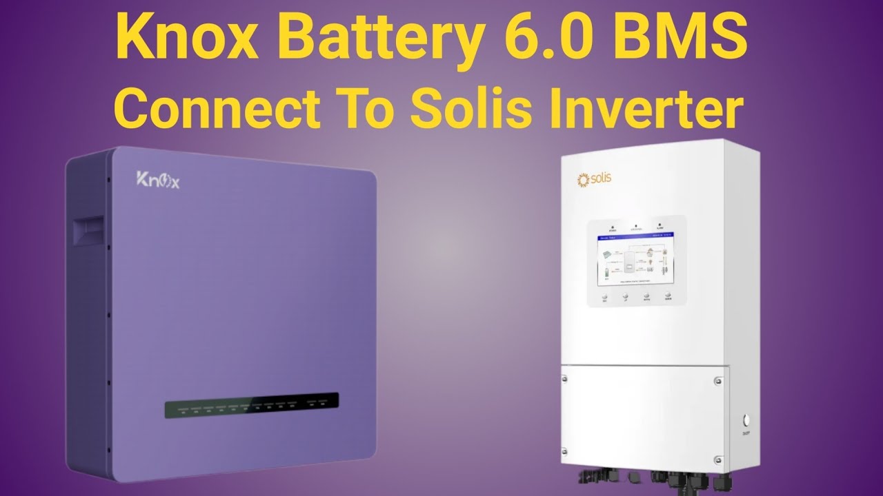 SOLIS Hybrid Inverter BMS Connection With KNOX Lithium Battery 6.0 ...