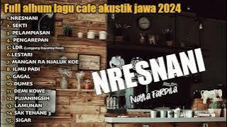 Download lagu Lagu jawa full album NRESNANI - FULL ALBUM LAGU CAFE AKUSTIK JAWA TERBARU 2024