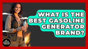 What Is The Best Gasoline Generator Brand? - Exploring Campgrounds