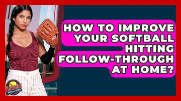 How To Improve Your Softball Hitting Follow-Through At Home? - Softball Basics and Beyond