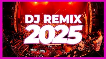 DJ REMIX 2025 - Remixes & Mashups of Popular Songs 2025 | DJ Remix Music Disco DJ Club Mix 2025