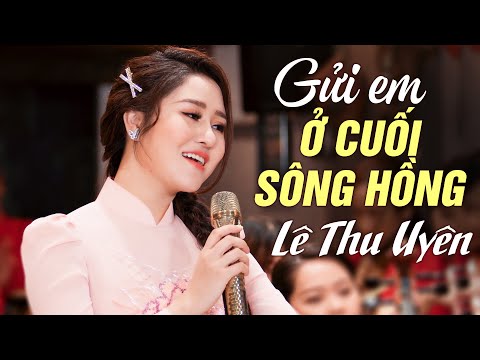 Video Gửi Em Ở Cuối Sông Hồng - Lê Thu Uyên | Bài Hát Trữ... - youtube