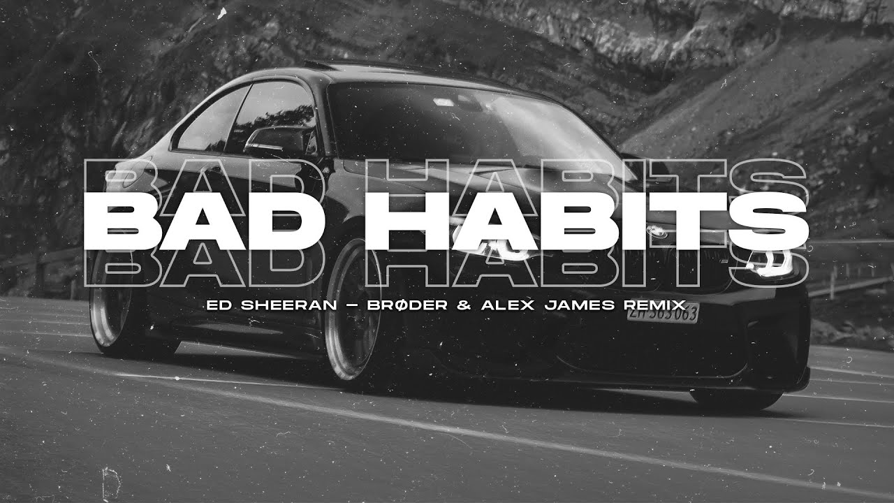 ⁣Ed Sheeran - Bad Habits (Brøder & Alex James Remix)