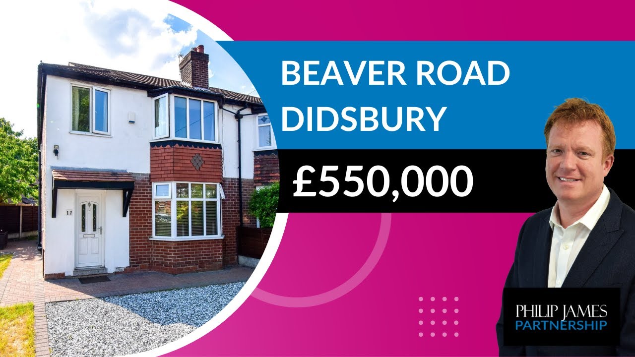 Beaver Road, Didsbury £550,000 YouTube
