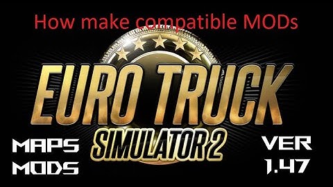 ETS2 v 1.47 how to make a compatible MOD