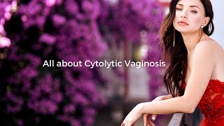 Cytolytic Vaginosis|overgrowth of lactobacillus|Abnormal Discharge|Itching|Diabetes|High Estrogen