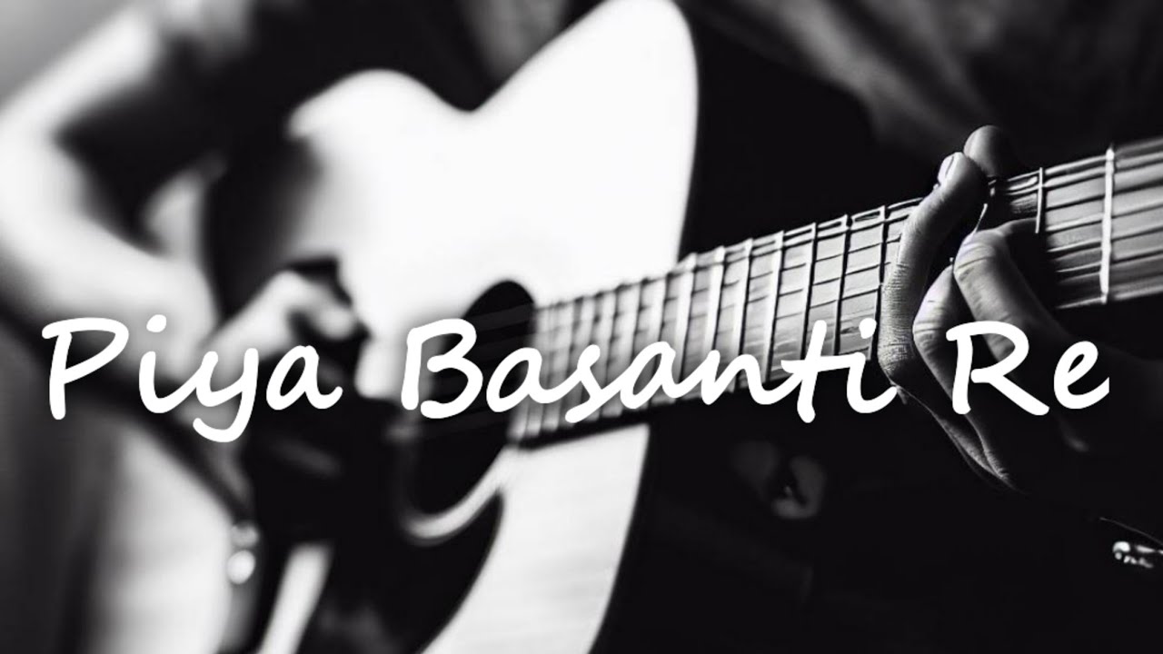 Piya Basanti Re Cover YouTube piya-basanti-re-cover-youtube