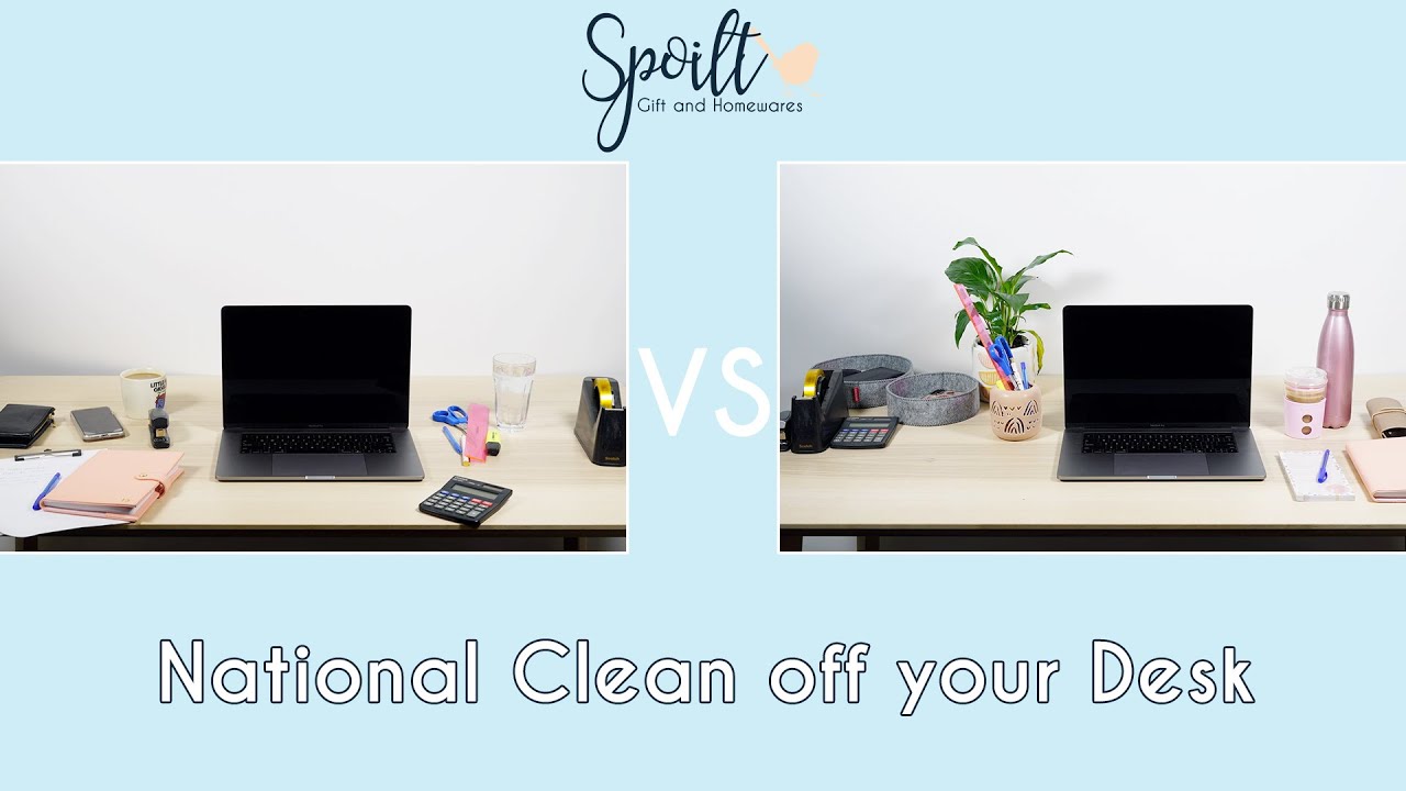 National Clean Off Your Desk Day With Spoilt Youtube