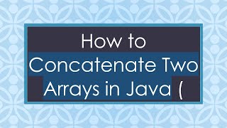 How to Concatenate Two Arrays in Java (