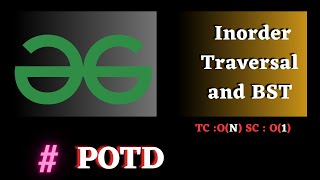 #146 GFG POTD, Inorder Traversal and BST solution Java cpp | Puneet Kumar IIITD
