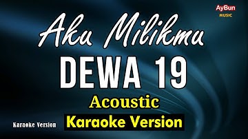 Dewa 19 - Aku Milikmu (KARAOKE AKUSTIK Lirik)