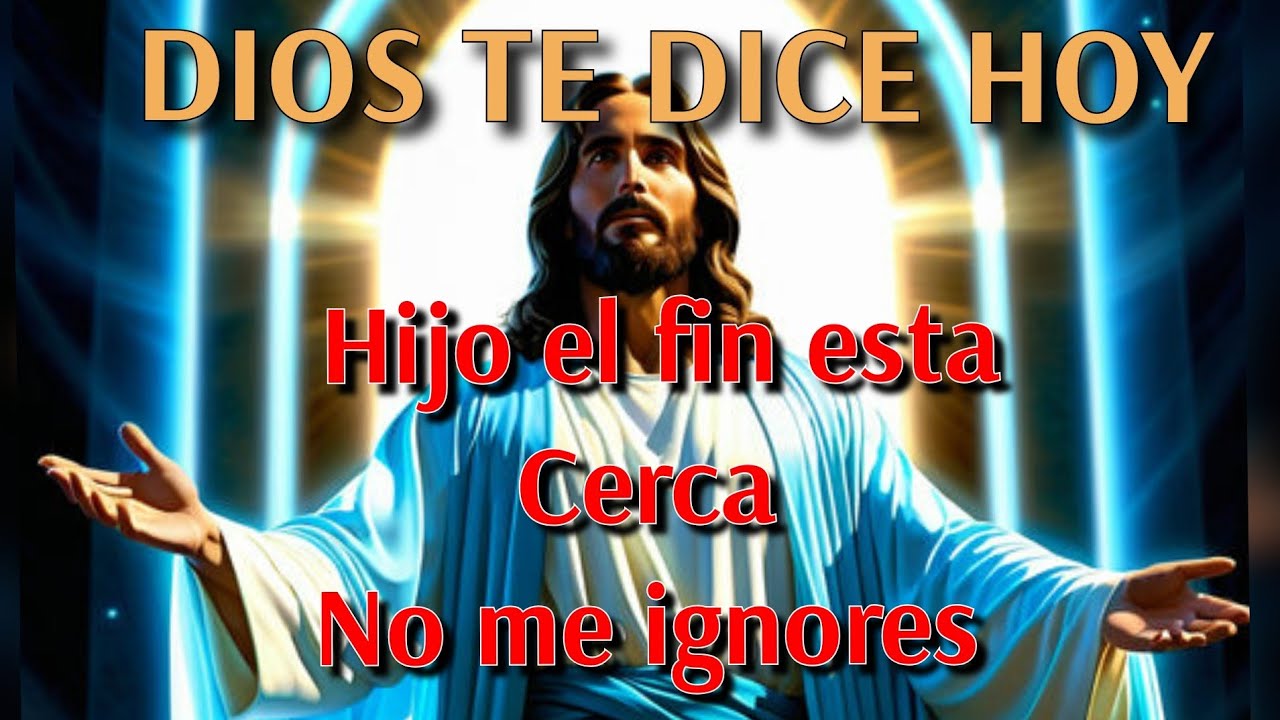 DIOS TE DICE HOY / hijo mío el fin esta cerca no me ignores - YouTube
