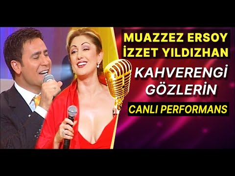 MUAZZEZ ERSOY - İZZET YILDIZHAN / KAHVERENGİ GÖZLERİN (CANLI)