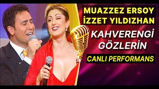 MUAZZEZ ERSOY - İZZET YILDIZHAN / KAHVERENGİ GÖZLERİN (CANLI) Resimi