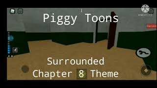 Surrounded | Chapter 8 Theme for Piggy Toons