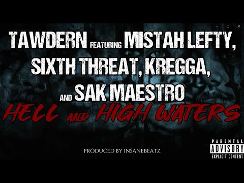 TAWDERN- HELL AND HIGH WATERS featuring MISTAH LEFTY, SIXTH THREAT, KREGGA and SAK MAESTRO Lyric Vid