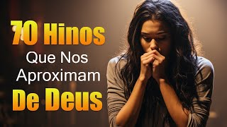 70 Hinos Que Nos Aproximam De Deus ✝ Mais Ouvidos Músicas Gospel 🙌 Hinos Gospel 2024 Com Letra