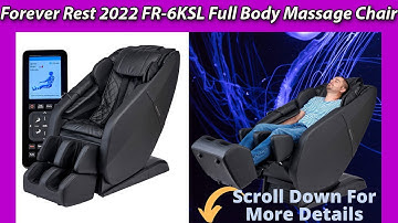 Forever Rest 2022 FR-6KSL Full Body Massage Chair,Rrview - worth it ?