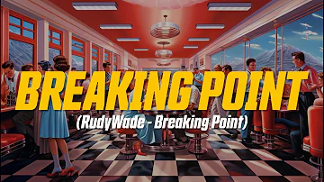 RudyWade - Breaking Point (Lyric Video) | cause I can barely sleep at night..