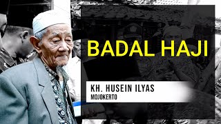 Badal Haji | KH Husein Ilyas - Mojokerto