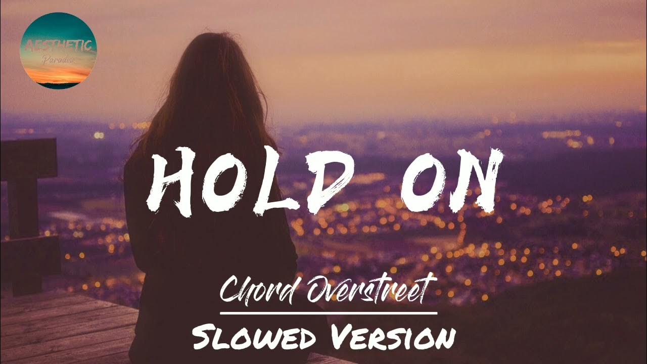 Chord Overstreet - Hold On ( Slowed Version + Reverb ) Chord Overstreet - Hold On ( Slowed Version + Reverb )