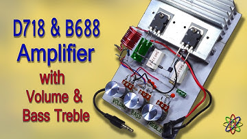 Ultra Bass Powerful Amplifier using D718 & B688 TransistorS with Volume Bass & Treble   DIY Class AB
