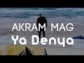 Akram Mag - Ya Denya | يا دنيا (Clip Officiel)