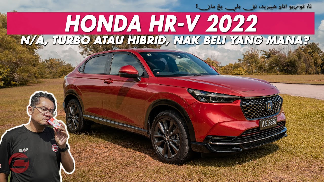 HONDA HR-V 2022 - N/A, TURBO ATAU HIBRID, NAK BELI YANG MANA??