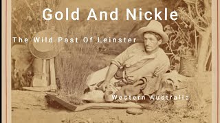 Gold, And Nickle   The Wild Past Of Leinster, Western Australia