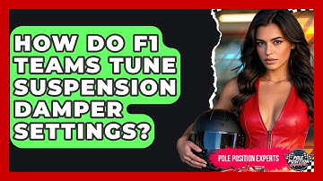 How Do F1 Teams Tune Suspension Damper Settings? - Pole Position Experts