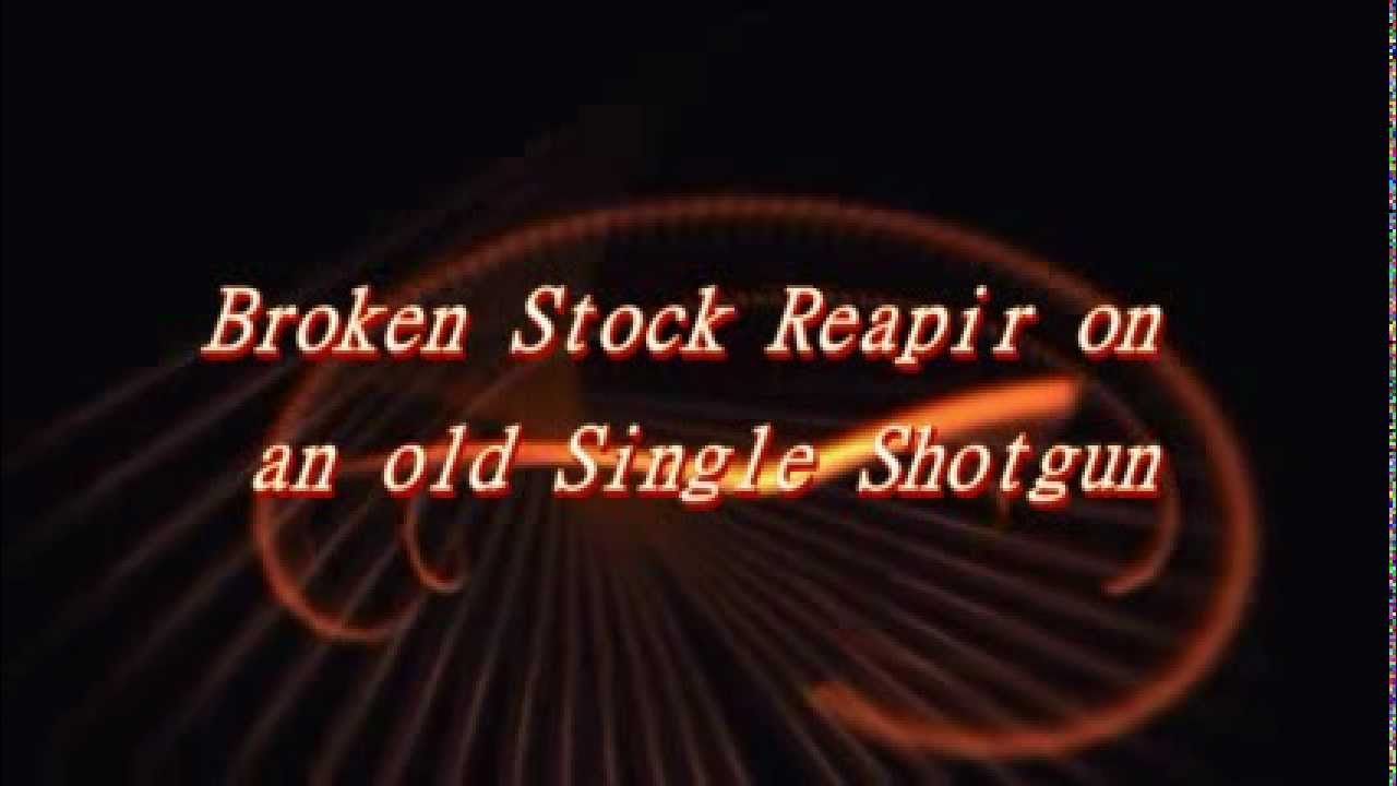 Repairs to Broken Old Shotgun Stock YouTube