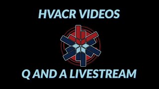 HVACR VIDEOS Q AND A LIVESTREAM (originally aired 05/20/24)