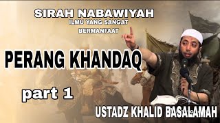 KISAH PERANG KHANDAQ||USTADZ KHALID BASALAMAH