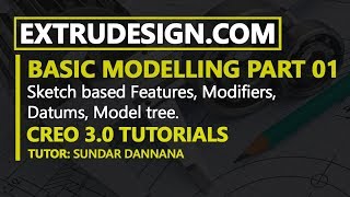 01. Creo 3 0 Basic Part modelling   Extrude, Revolve, Sweep, Helical Sweep, Swept blend, Datum Plane