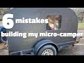 6 mistakes building my micro-camper