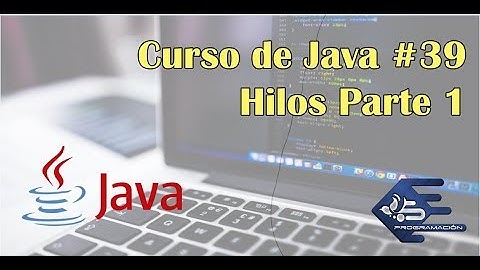 Tutorial 39 Java: Hilos Parte 1