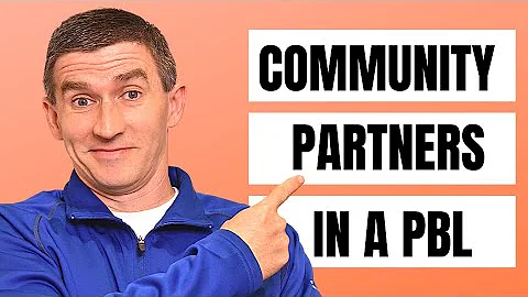 Where do Community Partners fit into my PBL? | PBL Simplified