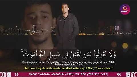 وَلَا تَقُولُوا لِمَن يُقْتَلُ فِي سَبِيلِ اللَّهِ أَمْوَاتٌ ۚ بَلْ أَحْيَاءٌ القارئ سليم باهانان