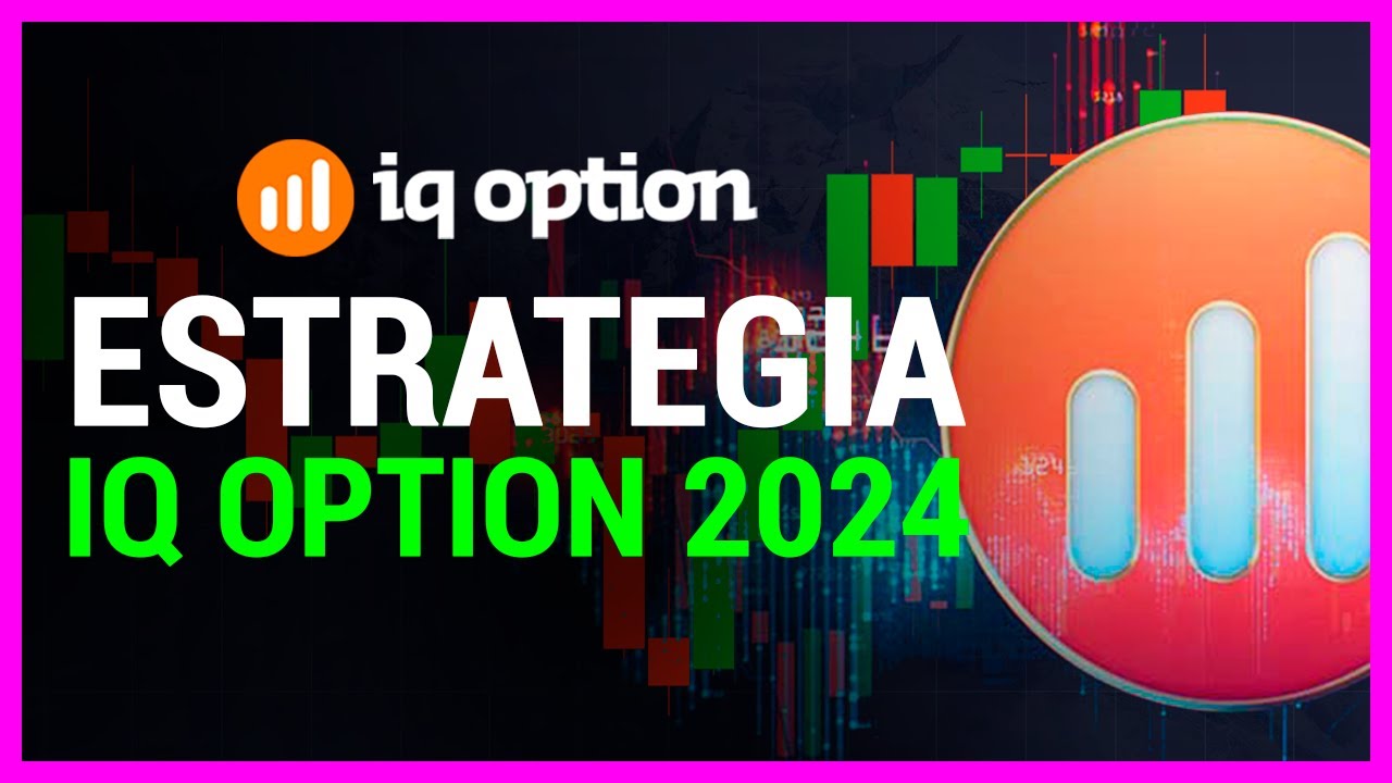 Estrategia IQ Option 2024: Revolucionando la Forma de Operar en ...