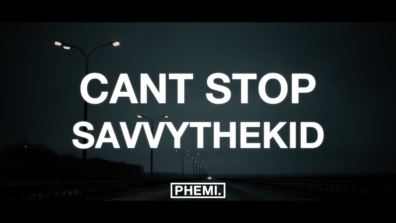 Watch SavvyTheKid - cant stop on YouTube Watch SavvyTheKid - cant stop on YouTube