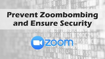 Prevent Zoombombing and Ensure Security