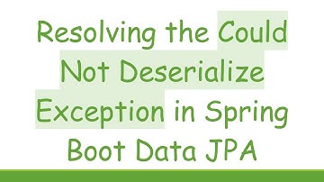Resolving the Could Not Deserialize Exception in Spring Boot Data JPA