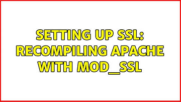 Setting up SSL: Recompiling Apache with mod_ssl