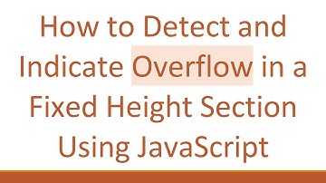 How to Detect and Indicate Overflow in a Fixed Height Section Using JavaScript