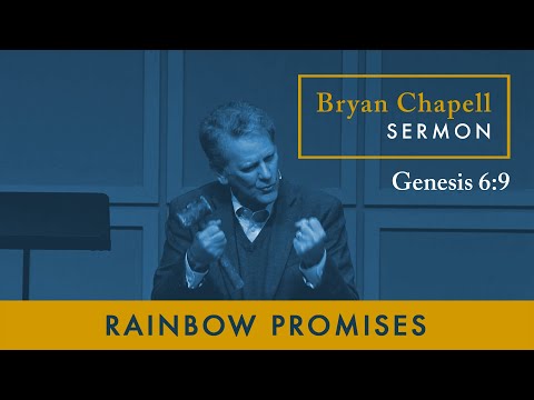 Bryan Chapell Sermon - Rainbow Promises