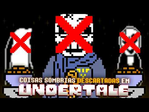 Coisas SOMBRIAS Descartadas de Undertale