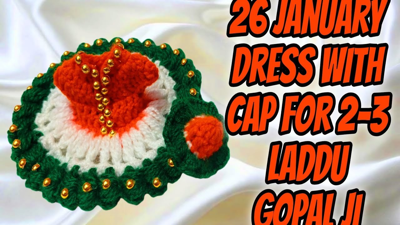 26 January special dress with cap for 2-3 number laddugopal ji 🧶🪡