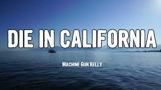 Machine Gun Kelly - die in california (Lyrics)